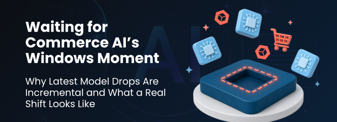 The Windows Moment for Commerce AI Hasn't Happened Yet